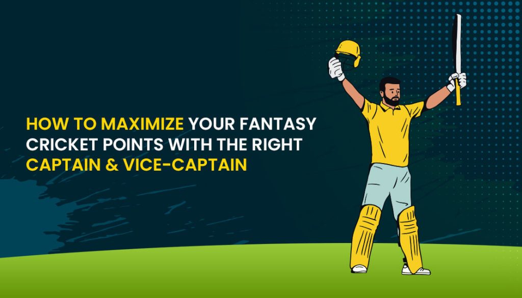 How to choose Right Captain & Vice-Captain in Fantasy Cricket