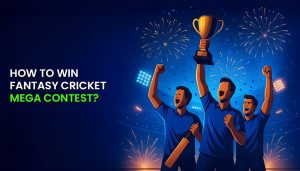 How to Win Fantasy Cricket Mega Contest?